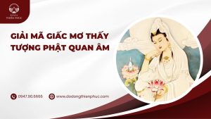 Giải mã giấc mơ thấy tượng Phật Quan Âm