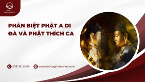 phân biệt phật a di đà và phật thích ca