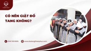 có nên giặt đồ tang không