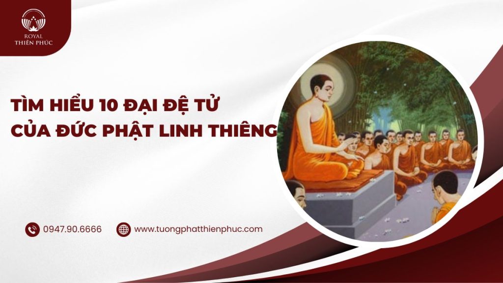 Tìm Hiểu 10 Đại Đệ Tử Của Đức Phật Linh Thiêng