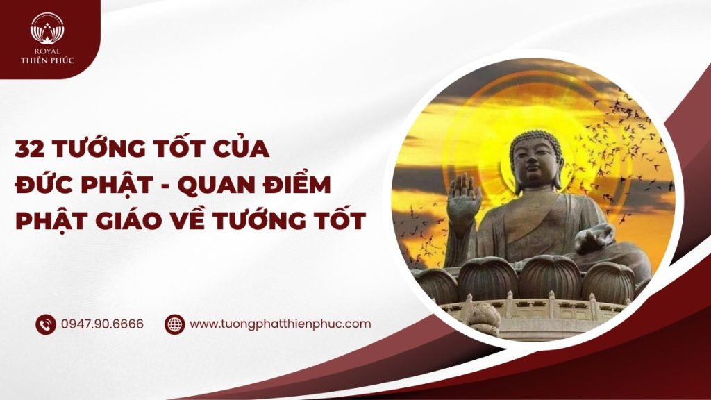 32 Tướng Tốt Của Đức Phật - Quan Điểm Phật Giáo Về Tướng Tốt