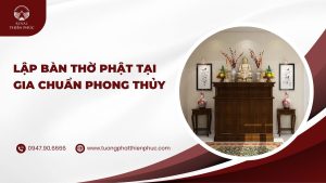 Lập Bàn Thờ Phật Tại Gia Chuẩn Phong Thủy