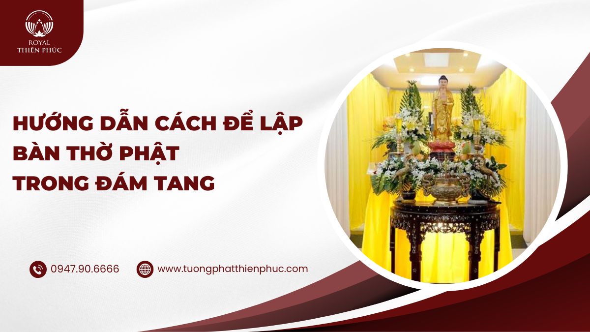 Hướng Dẫn Cách Để Lập Bàn Thờ Phật Trong Đám Tang 