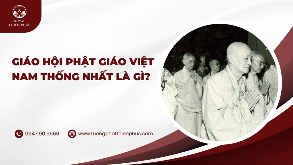 Giáo hội Phật Giáo Việt Nam thống nhất là gì?