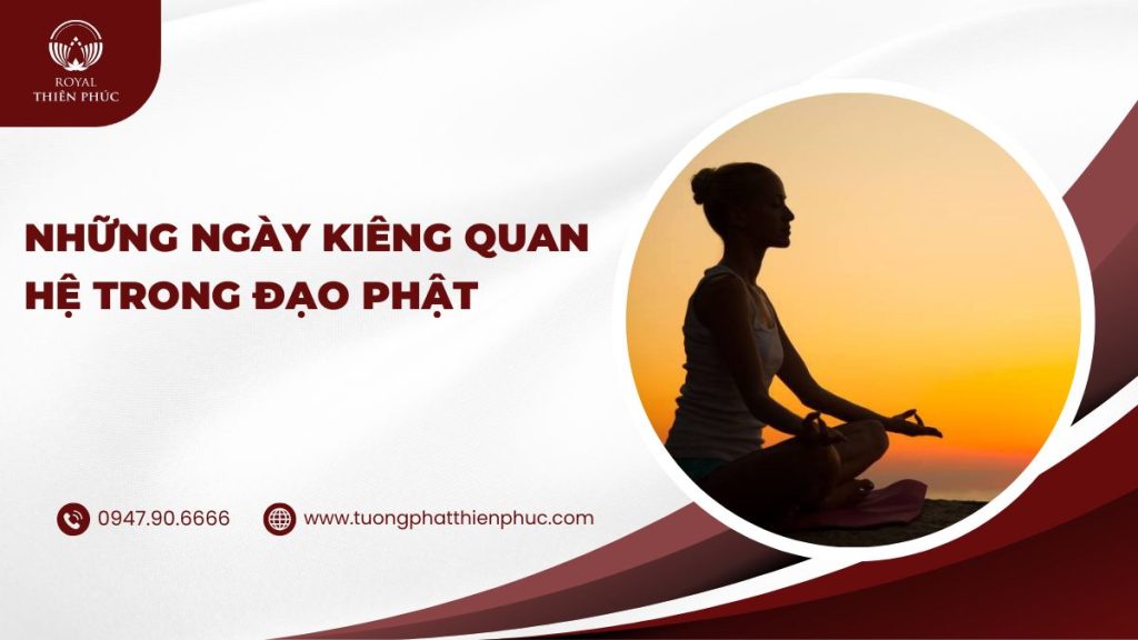 Những Ngày Kiêng Quan Hệ Trong Đạo Phật