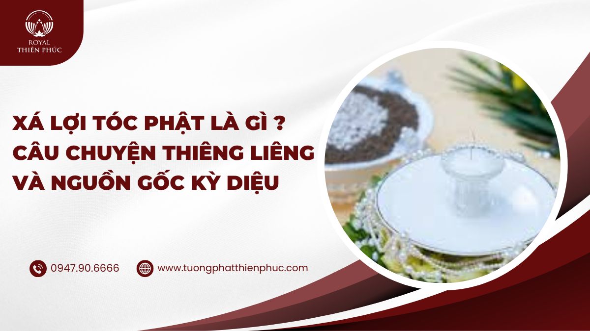 Xá Lợi Tóc Phật Là Gì ? Câu Chuyện Thiêng Liêng Và Nguồn Gốc Kỳ Diệu